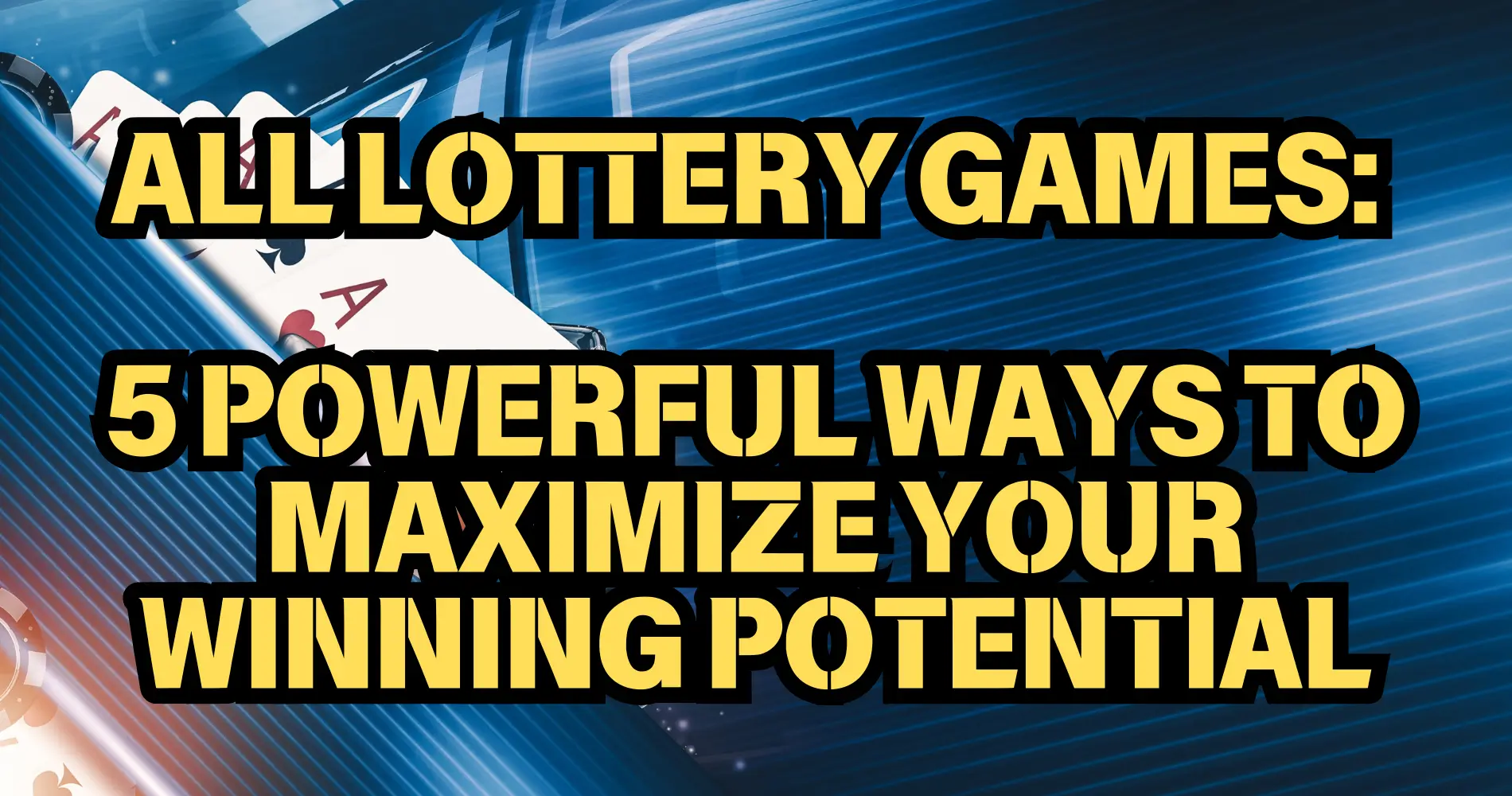 All Lottery Games 5 Powerful Ways to Maximize Your Winning Potential (1)