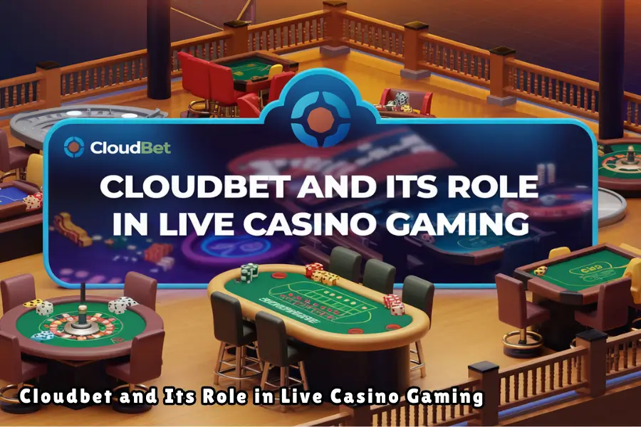 Cloudbet and Its Role in Live Casino Games